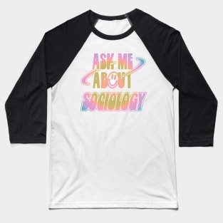 Ask Me About Sociology Baseball T-Shirt